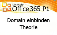 Office 365 P1: Eine eigene Domäne einbinden die Theorie