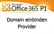 Office 365 P1: Domain einbinden Provider