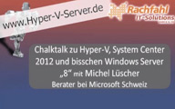 Videointerview mit Michel Lüscher – Hyper-V Lab, Windows Server “8” und dies und das