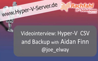 Videointerview with Aidan Finn about Hyper-V CSV and Backup