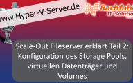 Scale-Out Filerserver erklärt – Teil 2 – Storage einrichten