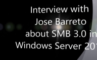 Interview with Jose Barreto about SMB 3.0
