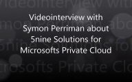 Videointerview with Symon Perriman about 5nine Solutions for Microsofts Private Cloud