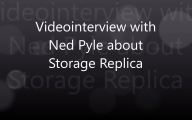 Video interview with Ned Pyle about Storage Replica in TP5 and beyond